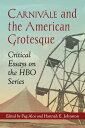 Carnivale and the American Grotesque Critical Essays on the HBO Series【電子書籍】