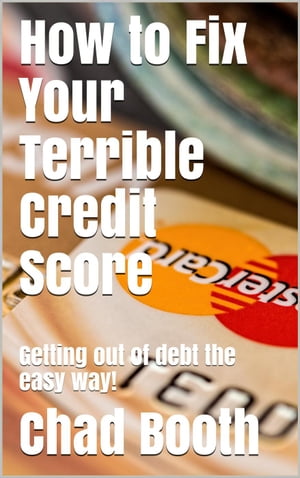 How to Fix Your Terrible Credit Score: Getting O