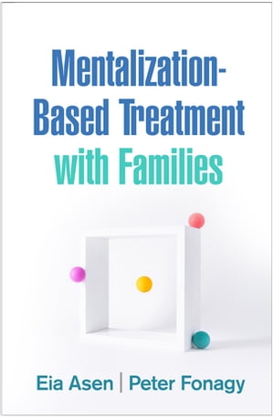 Mentalization-Based Treatment with Families【電子書籍】 Eia Asen, MD