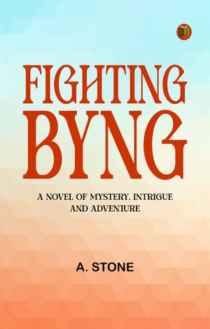 ŷKoboŻҽҥȥ㤨Fighting Byng A Novel of Mystery Intrigue and AdventureŻҽҡ[ A. Stone ]פβǤʤ158ߤˤʤޤ