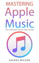 Mastering Apple Music - The Ultimate iTunes User