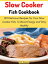 Slow Cooker Fish Cookbook 120 Delicious Recipes for Your Slow Cooker Fish, To Boost Energy and Stay HealthyŻҽҡ[ Fifi Simon ]