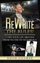 ReWrite The Rules! Turn Your Life Around From Victim to Victorious【電子書籍】[ David ...