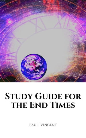 Study Guide for the End TimesŻҽҡ[ Paul Vincent ]
