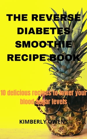 THE REVERSE DIABETES SMOOTHIE RECIPE BOOK