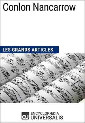 Conlon Nancarrow Les Grands Articles d'Universalis【電子書籍】[ Encyclopaedia Universalis ]