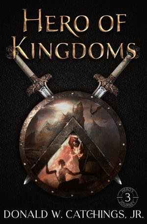 Hero of Kingdoms【電子書籍】[ Donald W. Catchings, Jr. ]