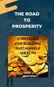 The Road to Prosperity Strategies for Building Sustainable Wealth【電子書籍】[ Henry P...
