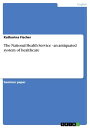 The National Health Service - an antiquated system of healthcare an antiquated s...