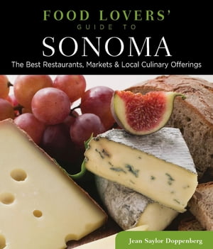 ŷKoboŻҽҥȥ㤨Food Lovers' Guide to? Sonoma The Best Restaurants, Markets & Local Culinary OfferingsŻҽҡ[ Jean Doppenberg ]פβǤʤ1,598ߤˤʤޤ
