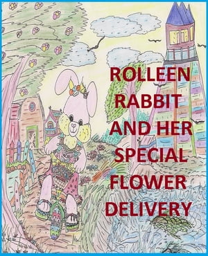 Rolleen Rabbit and Her Special Flower Delivery