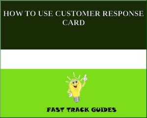 HOW TO USE CUSTOMER RESPONSE CARD