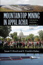 Mountaintop Mining in Appalachia Understanding Stakeholders and Change in Environmental Conflict