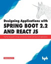 Designing Applications with Spring Boot 2.2 and React JS【電子書籍】 Rajput Dinesh