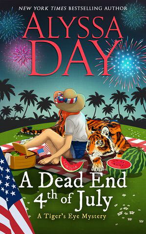 A Dead End Fourth of July Tiger's Eye Mysteries【電子書籍】[ Alyssa Day ]