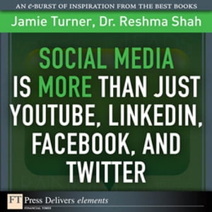 Social Media Is More Than Just YouTube, LinkedIn, Facebook, and Twitter【電子書籍】[ Jamie Turner ]