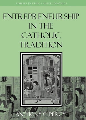 Entrepreneurship in the Catholic Tradition