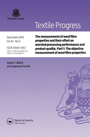 The Measurement of Wool Fibre Properties and their Effect on Worsted Processing Performance and Product Quality Part 1: The Objective Measurement of Wool Fibre Properties【電子書籍】