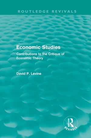 Economic Studies (Routledge Revivals) Contributions to the Critique of Economic Theory