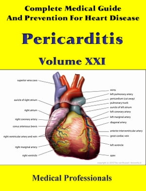 A Complete Medical Guide and Prevention For Heart Diseases Volume XXI; Pericarditis