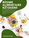 Regime Ailimentaire Ketogene: La m?thode gagnante pour vaincre les kilos superflus et atteindre votre forme physique id?ale avec des r?sultats durables + des recettes savoureuses