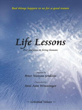 Life Lessons, Our Purpose in being Human【電子書籍】[ Toni Ann Winninger ]