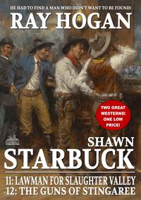 Shawn Starbuck Double Western 6: Lawman for Slaughter Valley / The Guns of Stingaree【電子書籍】[ Ray Hogan ]