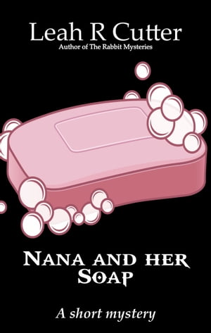 Nana and her Soap【電子書籍】[ Leah Cutter
