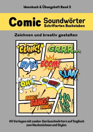 Comic Soundwörter zeichnen und kreativ gestalten Schriftarten Buchstaben Ideenbuch und Übungsheft für Kinder, Teenager, Erwachsene 40 Vorlagen mit coolen Geräuschwörtern auf Englisch