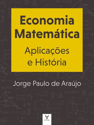 Economia Matemática. Aplicações e História