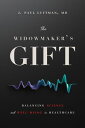 The Widowmaker’s Gift: Balancing Science and Well-Being in Healthcare【電子書籍】[ J. ...