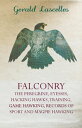 Falconry - The Peregrine, Eyesses, Hacking Hawks, Training, Game Hawking, Records Of Sport And Magpie Hawking【電子書籍】 Gerald Lascelles