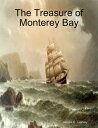 The Treasure of Monterey Bay【電子書籍】 James Garvey