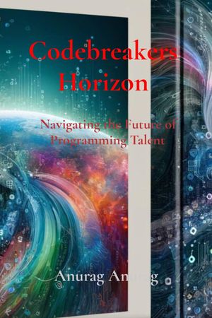 Codebreakers Horizon Navigating the Future of Programming Talent【電子書籍】 Anurag Anurag