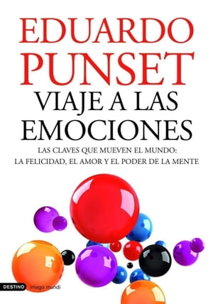 Viaje a las emociones Las claves que mueven el mundo: la felicidad, el amor y el poder de la mente【電子書籍】[ Eduardo Punset ]