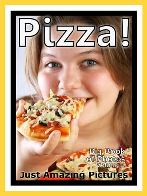 Just Pizza Photos! Big Book of Photographs & Pic