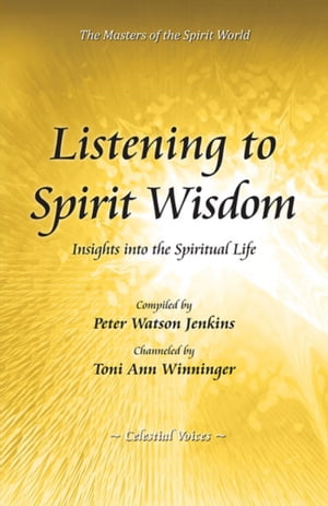 Listening to Spirit Wisdom【電子書籍】[ Toni Ann Winninger ]