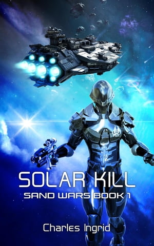Solar Kill The Sand Wars, #1【電子書籍】[ 