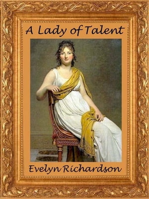 A Lady of Talent【電子書籍】[ Evelyn Richardson ]