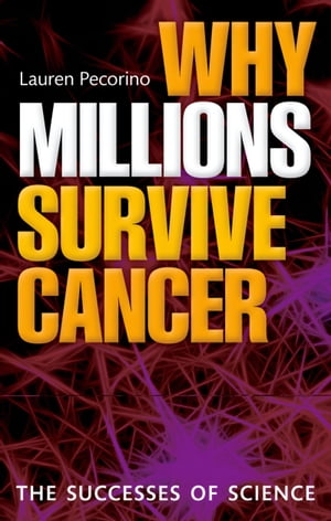 Why Millions Survive Cancer The successes of science