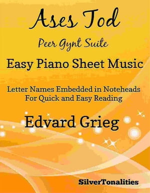 Ases Tod Peer Gynt Suite Easy Piano Sheet Music【電子書籍】[ Silvertonalities ]