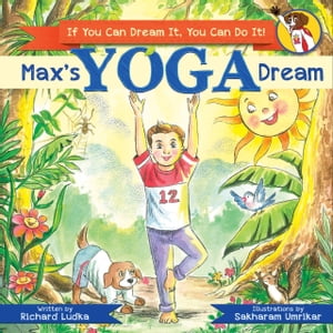 Max's Yoga Dream If You Can Dream It, You Can Do