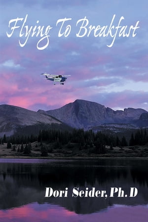Flying to Breakfast A New World on the Horizon【電子書籍】[ Dori Seider PhD ]