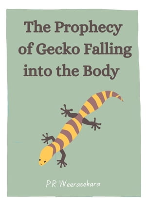 The Prophecy of Gecko Falling into the BodyŻҽҡ[ P.R WEERASEKARA ]