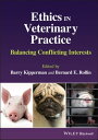 Ethics in Veterinary Practice Balancing Conflicting Interests【電子書籍】 Bernard E. Rollin