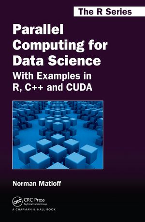 Parallel Computing for Data Science With Examples in R, C++ and CUDA【電子書籍】[ Norman Matloff ]