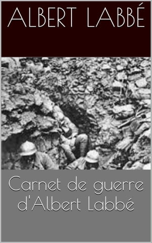 Carnet de guerre d'Albert Labb?