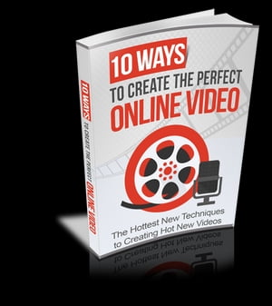 10 Ways to Create The Perfect Online Video