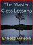 The Master Class LessonsŻҽҡ[ Ernest Wilson ]