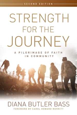 Strength for the Journey, Second Edition A Pilgrimage of Faith in Community【電子書籍】[ Diana B..
